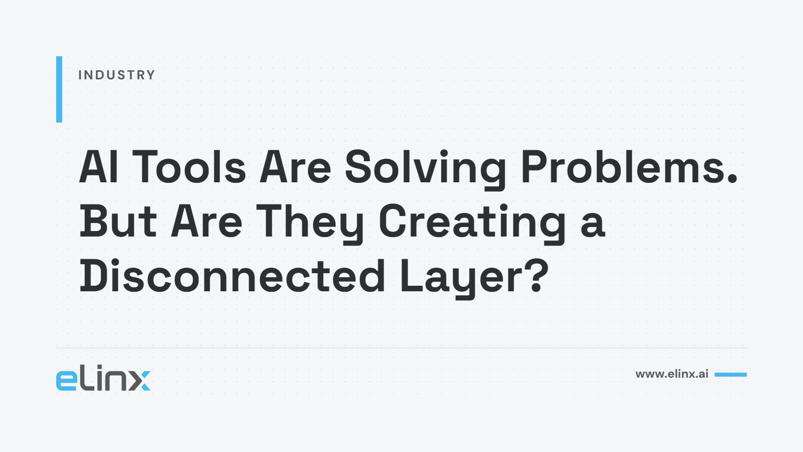 AI Tools Are Solving Problems, But Are They Creating a Disconnected Layer?