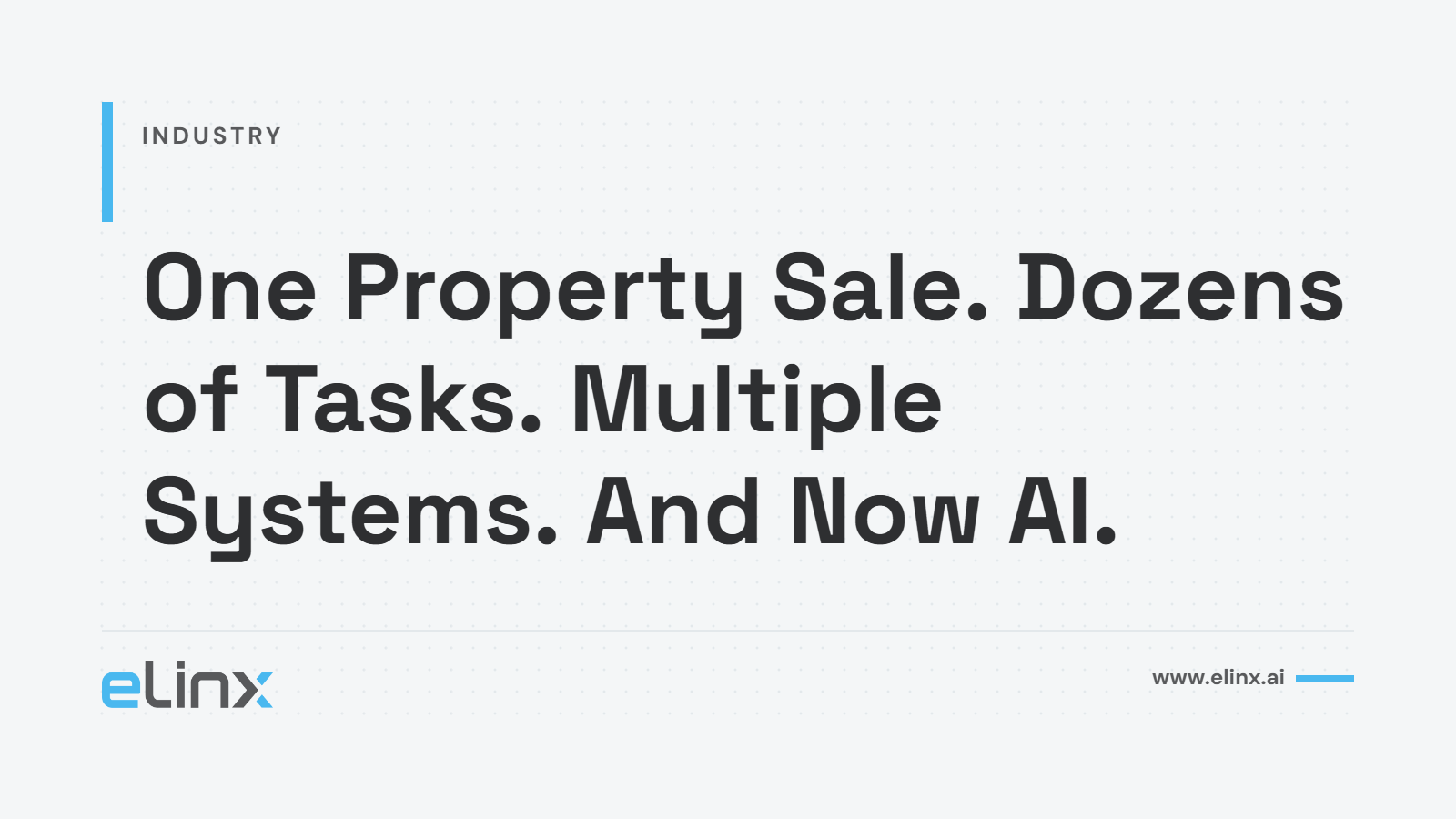 One Property Sale. Dozens of Tasks. Multiple Systems. And Now AI.