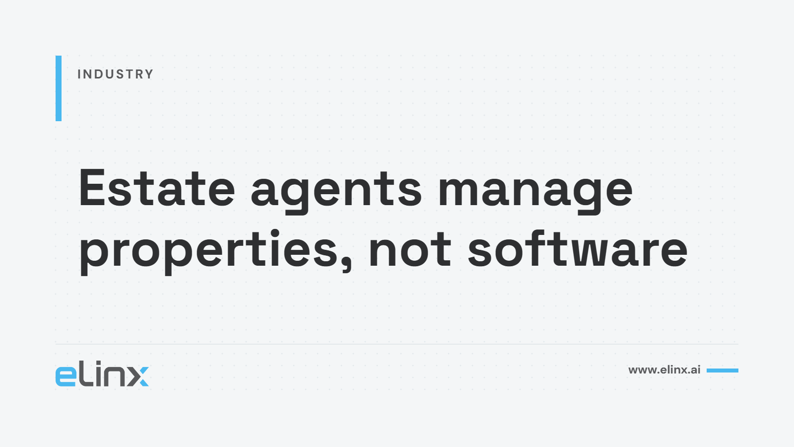 Estate agents manage properties, not software